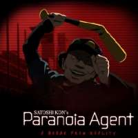   - Paranoia Agent 