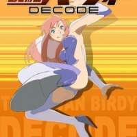   - Tetsuwan Birdy Decode 